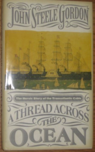 cover image A THREAD ACROSS THE OCEAN: The Heroic Tale of the Transatlantic Cable