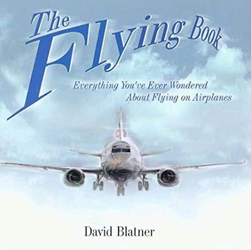 cover image The Flying Book: Everything You've Ever Wondered about Flying on Airplanes