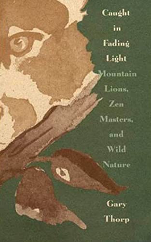 cover image CAUGHT IN FADING LIGHT: Mountain Lions, Zen Masters, and Wild Nature