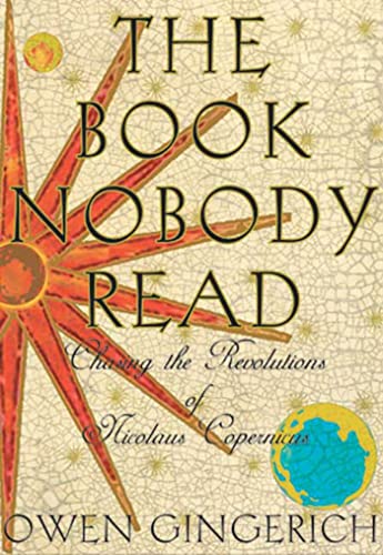 cover image THE BOOK NOBODY READ: Chasing the Revolutions of Nicolaus Copernicus