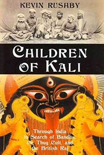 cover image CHILDREN OF KALI: Through India in Search of Bandits, the Thug Cult, and the British Raj