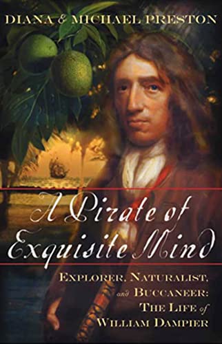 cover image A PIRATE OF EXQUISITE MIND: The Life of William Dampier: Explorer, Naturalist, and Buccaneer