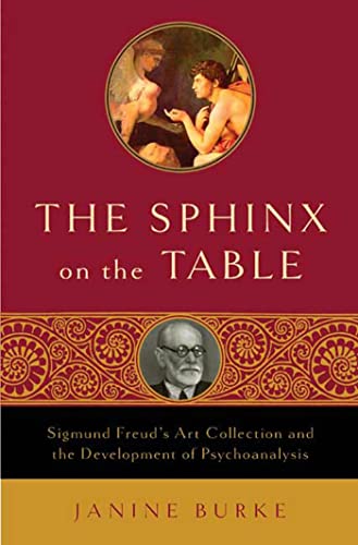 cover image The Sphinx on the Table: Sigmund Freud's Art Collection and the Development of Psychoanalysis