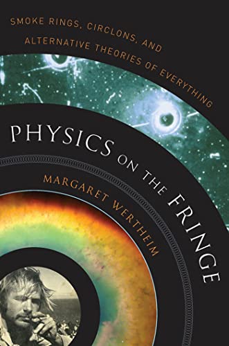 cover image Physics on the Fringe: 
Smoke Rings, Circlons, and Alternative Theories of Everything