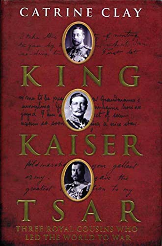 cover image King, Kaiser, Tsar: Three Royal Cousins Who Led the World to War