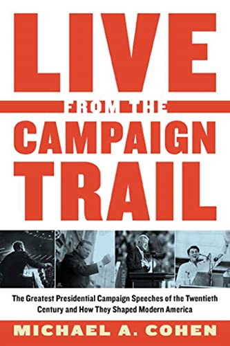 cover image Live from the Campaign Trail: The Greatest Presidential Campaign Speeches of the Twentieth Century and How They Shaped Modern America