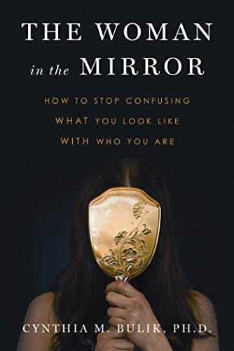 cover image The Woman in the Mirror: How to Stop Confusing What You Look Like with Who You Are