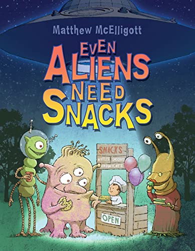 cover image Even Aliens Need Snacks