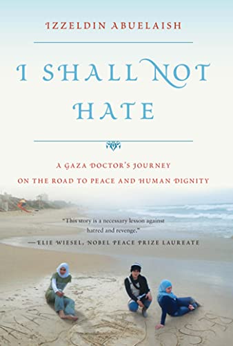 cover image I Shall Not Hate: A Gaza Doctor's Journey on the Road to Peace and Human Dignity