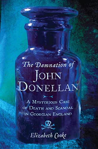 cover image The Damnation of John Donellan: A Mysterious Case of Death and Scandal in Georgian England
