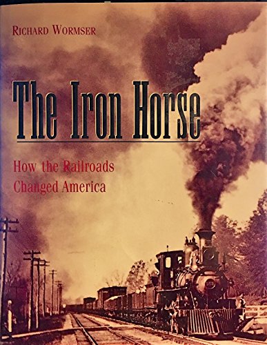 cover image The Iron Horse: How Railroads Changed America