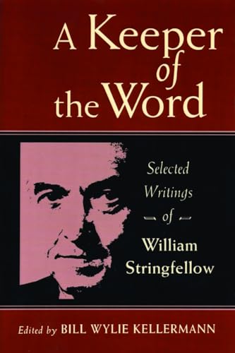 cover image A Keeper of the Word: Selected Writings of William Stringfellow