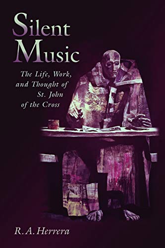 cover image Silent Music: The Life, Work, and Thought of St. John of the Cross