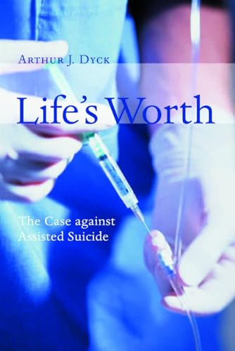 cover image LIFE'S WORTH: The Case Against Assisted Suicide