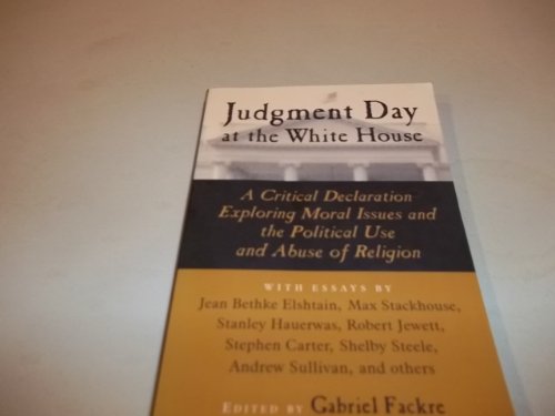 cover image Judgment Day at the White House: A Critical Declaration Exploring Moral Issues and the Political Use and Abuse of Religion