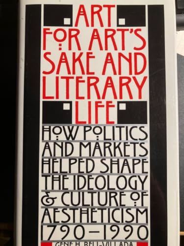 cover image Art for Art's Sake and Literary Life: How Politics and Markets Helped Shape the Ideology and Culture of Aestheticism, 1790?1990