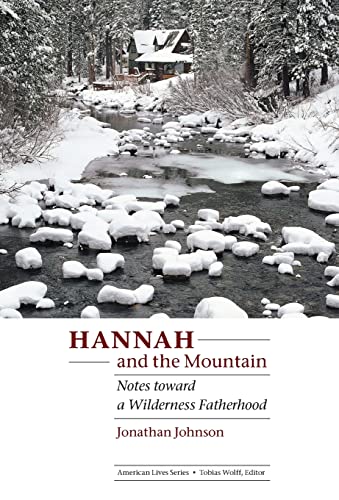cover image HANNAH AND THE MOUNTAIN: Notes Toward a Wilderness Fatherhood