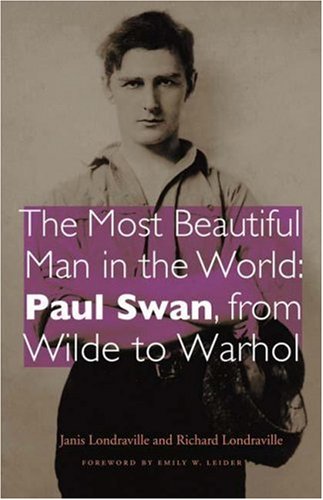 cover image The Most Beautiful Man in the World: Paul Swan, from Wilde to Warhol