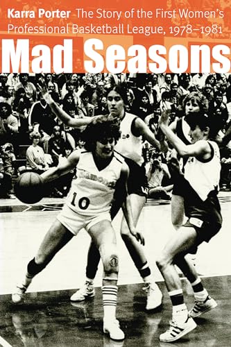 cover image Mad Seasons: The Story of the First Women's Professional Basketball League, 1978-1981