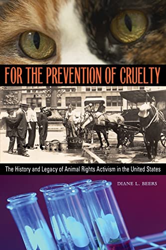 cover image For the Prevention of Cruelty: The History and Legacy of Animal Rights Activism in the United States
