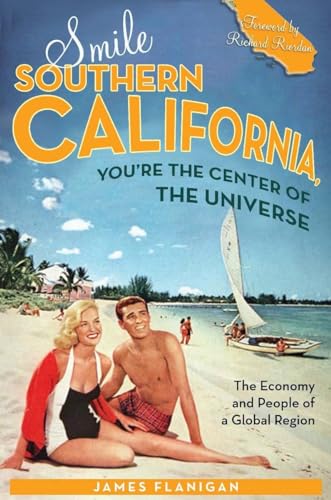 cover image Smile, Southern California, You're the Center of the Universe: The Economy and People of a Global Region