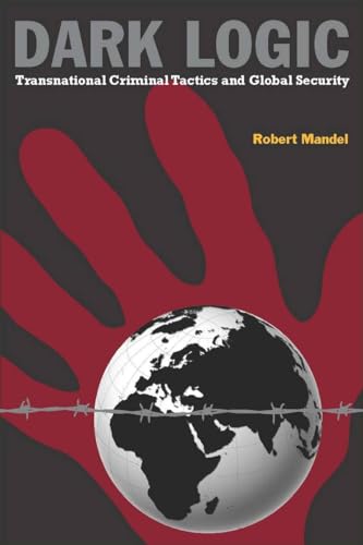 cover image Dark Logic: Transnational Criminal Tactics and Global Security