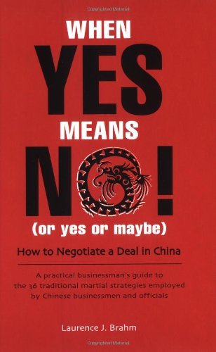 cover image When Yes Means No! (or Yes or Maybe): How to Negotiate a Deal in China