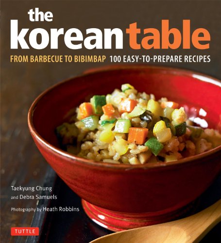 cover image The Korean Table: From Barbecue to Bibimbap, 100 Easy-to-Prepare Recipes