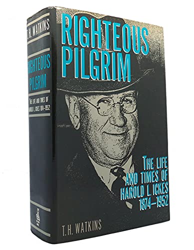 cover image Righteous Pilgrim: The Life and Times of Harold L. Ickes, 1874-1952