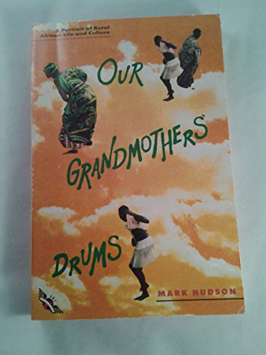 cover image Our Grandmothers' Drums: A Portrait of Rural African Life and Culture