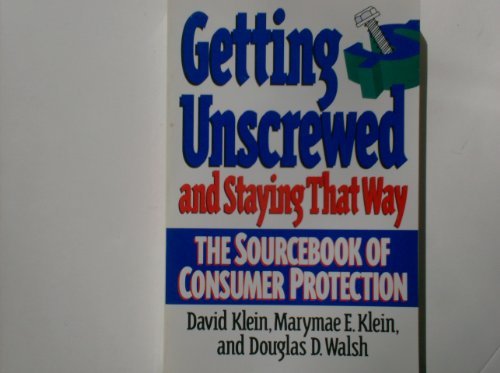 cover image Getting Unscrewed and Staying That Way: The Sourcebook of Consumer Protection