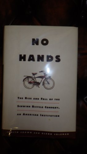 cover image No Hands: The Rise and Fall of the Schwinn Bicycle Company: An American Institution