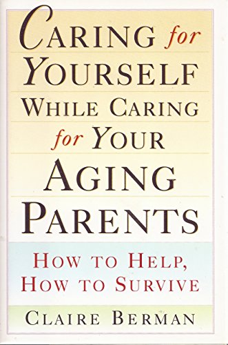 cover image Caring for Yourself While Caring for Your Aging Parents: How to Help, How to Survive