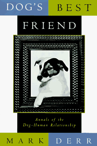 cover image Man's Best Friend: Annals of the Dog-Human Relationship