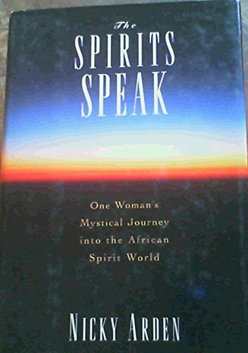 cover image The Spirits Speak: One Woman's Mystical Journey Into the African Spirit World