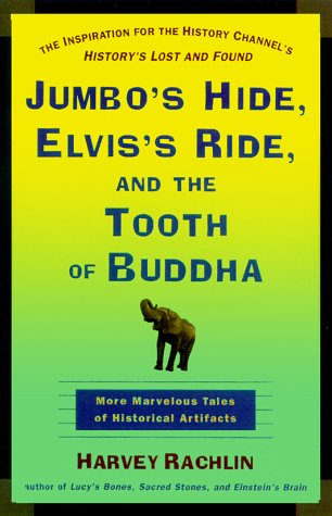 cover image Jumbo's Hide, Elvis's Ride, and the Tooth of Buddha: More Marvelous Tales of Historical Artifacts