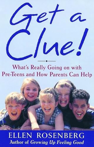 cover image Get a Clue!: A Parents' Guide to Understanding and Communicating with Your Preteen