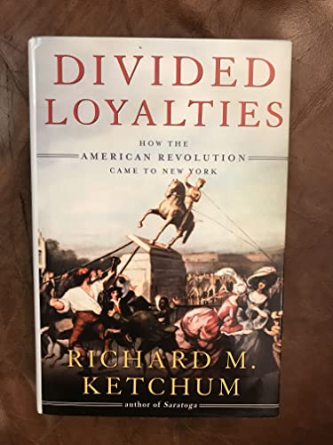 cover image DIVIDED LOYALTIES: How the American Revolution Came to New York