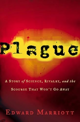 cover image PLAGUE: A Story of Science, Rivalry, and the Scourge That Won't Go Away