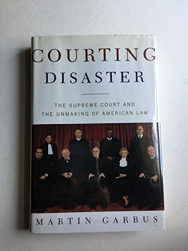 cover image COURTING DISASTER: The Supreme Court and the Unmaking of American Law