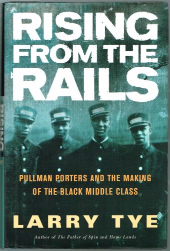 cover image RISING FROM THE RAILS: Pullman Porters and the Making of the Black Middle Class