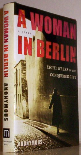cover image A Woman in Berlin: Eight Weeks in the Conquered City, a Diary