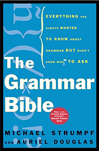 cover image THE GRAMMAR BIBLE: Everything You Always Wanted to Know About Grammar but Didn't Know Whom to Ask