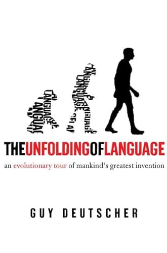 cover image THE UNFOLDING OF LANGUAGE: An Evolutionary Tour of Mankind's Greatest Invention