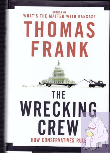 cover image The Wrecking Crew: How Conservatives Rule