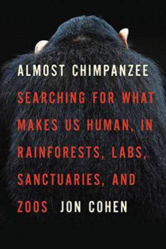 cover image Almost Chimpanzee: Searching for What Makes Us Human in Rainforests, Labs, Sanctuaries, and Zoos