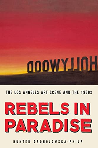 cover image Rebels in Paradise: The Los Angeles Art Scene and the 1960s