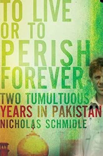 cover image To Live or Perish Forever: Two Tumultuous Years in Pakistan