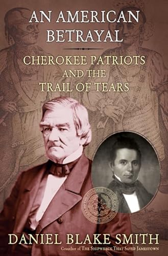 cover image An American Betrayal: Cherokee Patriots and the Trail of Tears 