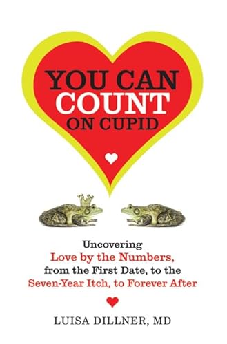 cover image You Can Count on Cupid: Uncovering Love by the Numbers, from the First Date, to the Seven-Year Itch, to Forever After